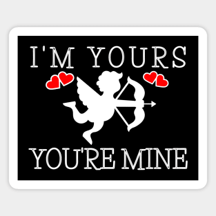 Im Yours You are Mine Magnet